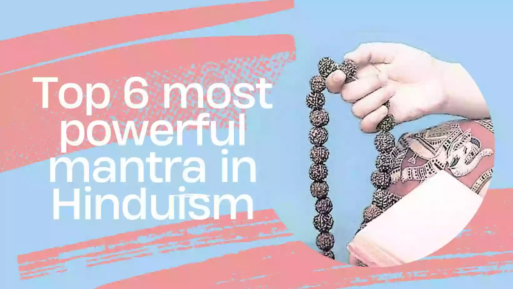 Harness the Divine: Top 6 Most Powerful Mantras in Hinduism